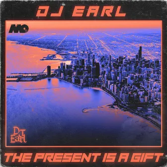 The Present Is A Gift by DJ Earl