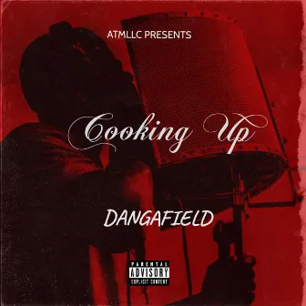 COOKING UP by Dangafield