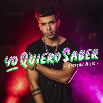 Yo Quiero Saber by Esteban Nieto