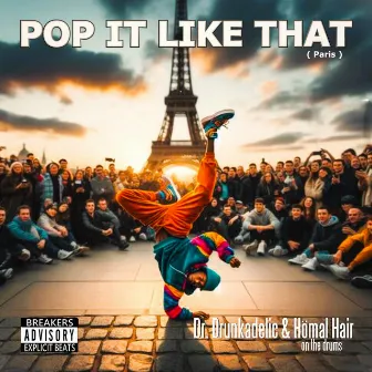 Pop It Like That ( Paris ) by Dr. Drunkadelic