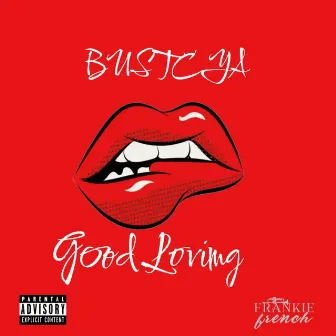 Good Loving by Bustcya