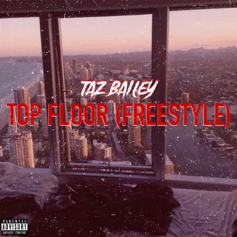 Top Floor (Freestyle) by Taz Bailey