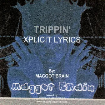 Trippin' by Maggot Brain