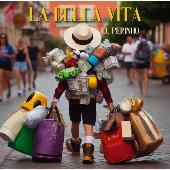 LA BELLA VITA by El Pepinho