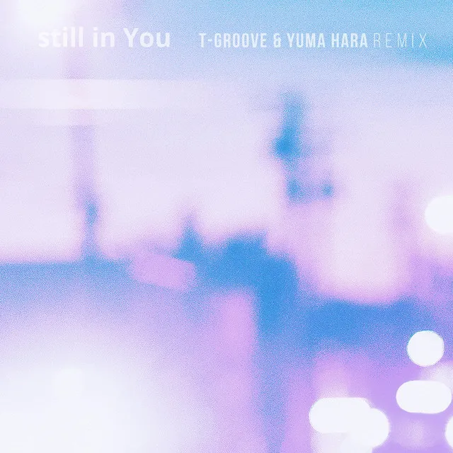 Still in You (T-Groove & Yuma Hara Remix)