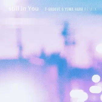 Still in You (T-Groove & Yuma Hara Remix) by YUMA HARA