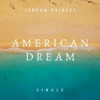 American Dream by Jordan Bridges