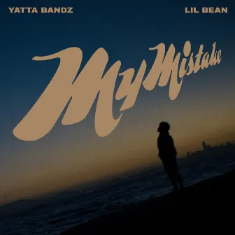 My Mistake by Lil Bean