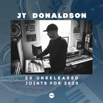 20 Unreleased Joints For 2020 by JT Donaldson