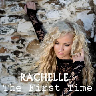 The First Time by Rachelle