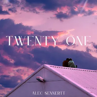 Twenty One by Alec Sennertt