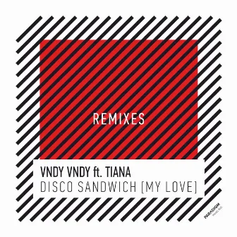 Disco Sandwich Remixes (My Love) by Vndy Vndy