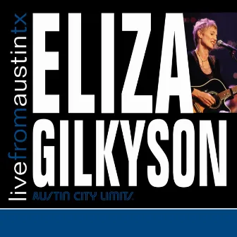 Live From Austin, TX by Eliza Gilkyson