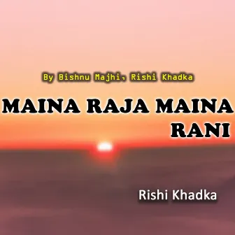 Maina Raja Maina Rani by Rishi Khadka