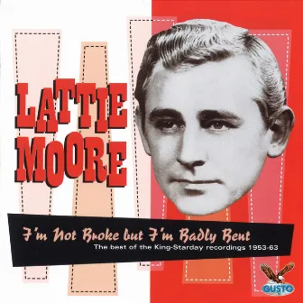 I'm Not Broke But I'm Badly Bent by Lattie Moore