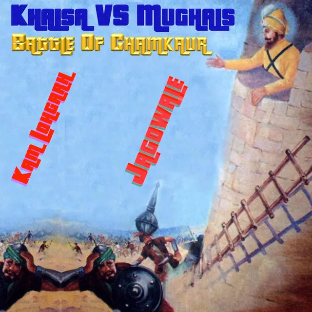 Khalsa VS Mughals Battle of Chamkaur