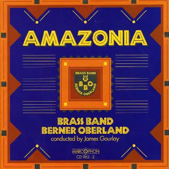 Amazonia by Brass Band Berner Oberland