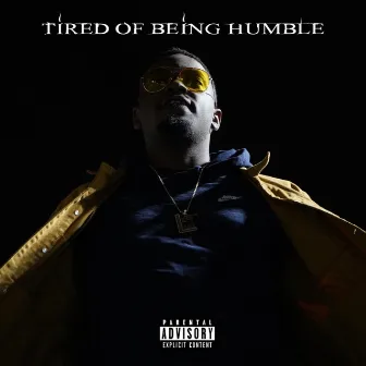 Tired of Being Humble by Left Lane Skrilla