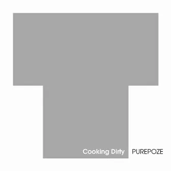 Cooking Dirty by PUREPOZE