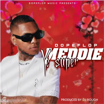 Meddie YeSuper by DopeFlop