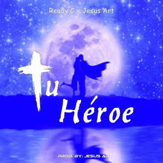 Tu Héroe by Jesus Art