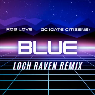 Blue (Loch Raven Remix) by LOCH RAVEN