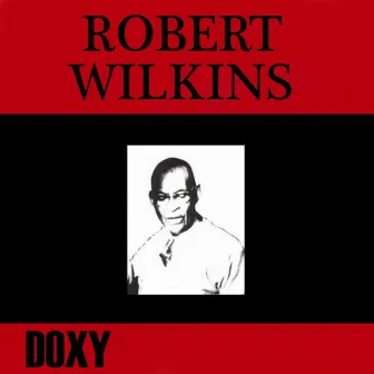 Robert Wilkins (Doxy Collection Remastered) by Robert Wilkins