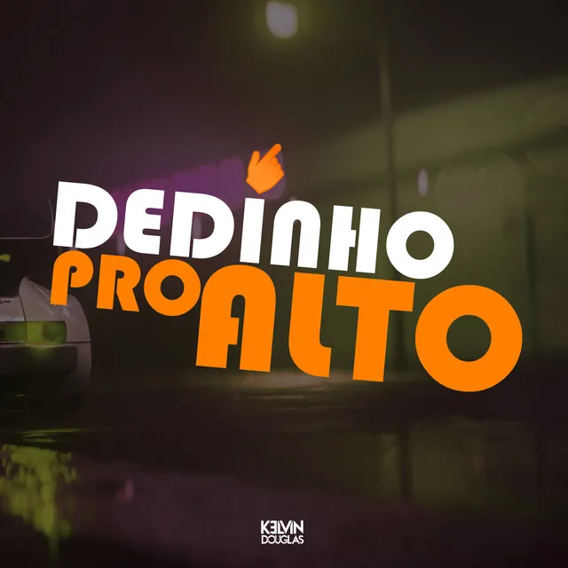 Dedinho pro Alto