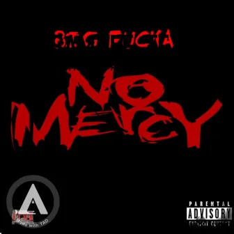 No Mercy by Big Fucka