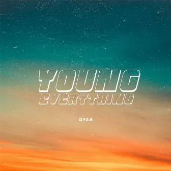 Young Everything by GFAB