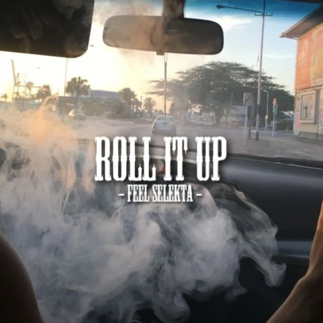 Feel Selekta: Roll It Up