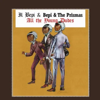 All the Young Dudes by Bepi & The Prismas