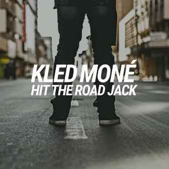 Hit the Road Jack by Kled Mone