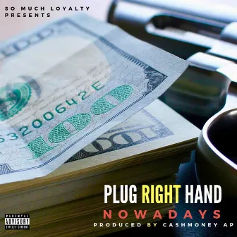 Nowadays by Plug Right Hand