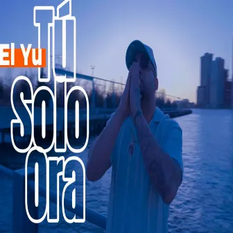 Tu Solo Ora by El Yu