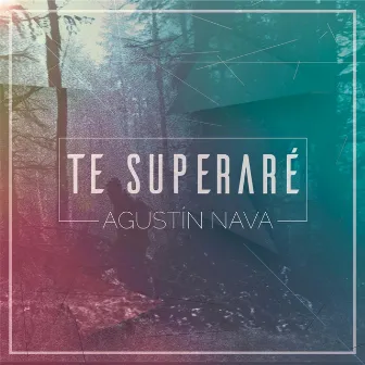 Te Superaré by Agustín Nava