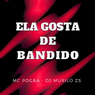 Ela Gosta de Bandido by Dj Murilo Zs