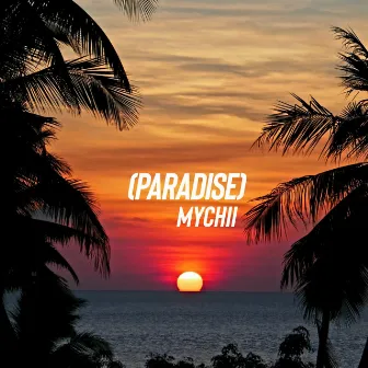 (Paradise) by Mychii