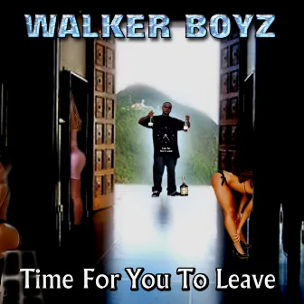 Time for You to Leave by Walker Boyz