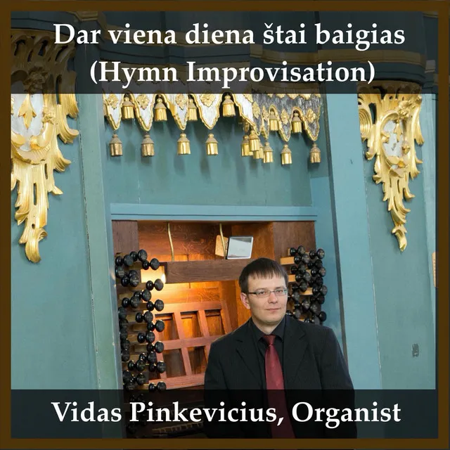 Dar viena diena štai baigias (Hymn Improvisation)