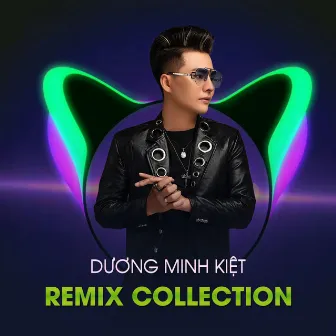 Dương Minh Kiệt Remix Collection by Dương Minh Kiệt