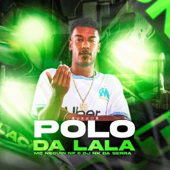 Polo da Lala by MC Neguin NF