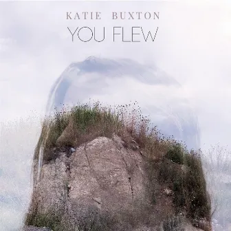 You Flew by Katie Buxton