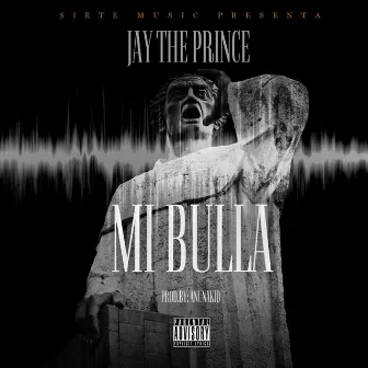 Mi Bulla by Jay The Prince