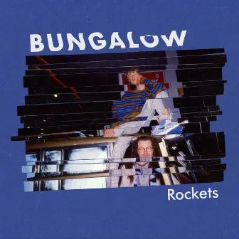 Rockets by Bungalow