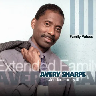 Extended Family III: Family Values by Avery Sharpe