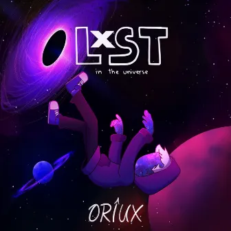 Lxst in the Universe by Oriux