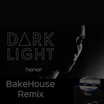 Dark light (BakeHouse Remix) by HONOR