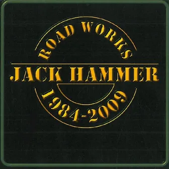 Road Works 1984 - 2009 by Jack Hammer