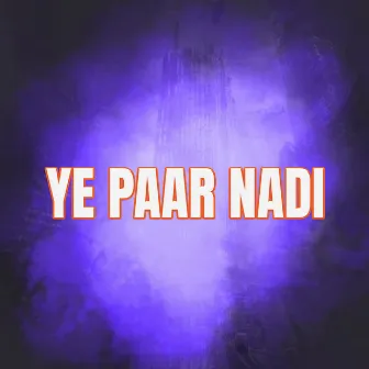 Ye Paar Nadi by Dj Janghel